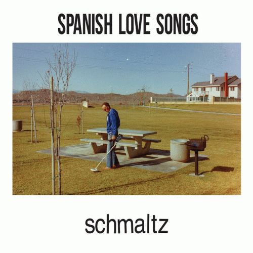 Spanish Love Songs : Schmaltz
